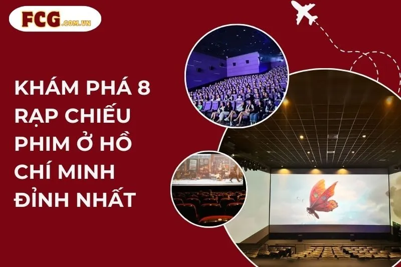 Khám Phá 8 Rạp Chiếu Phim Ở Hồ Chí Minh Đỉnh Nhất