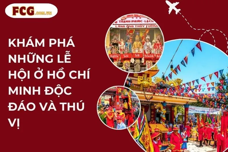Khám Phá Những Lễ Hội Ở Hồ Chí Minh Độc Đáo Và Thú Vị