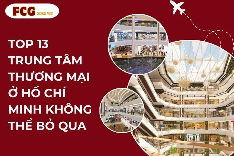 Top 13 Trung Tâm Thương Mại Ở Hồ Chí Minh Không Thể Bỏ Qua
