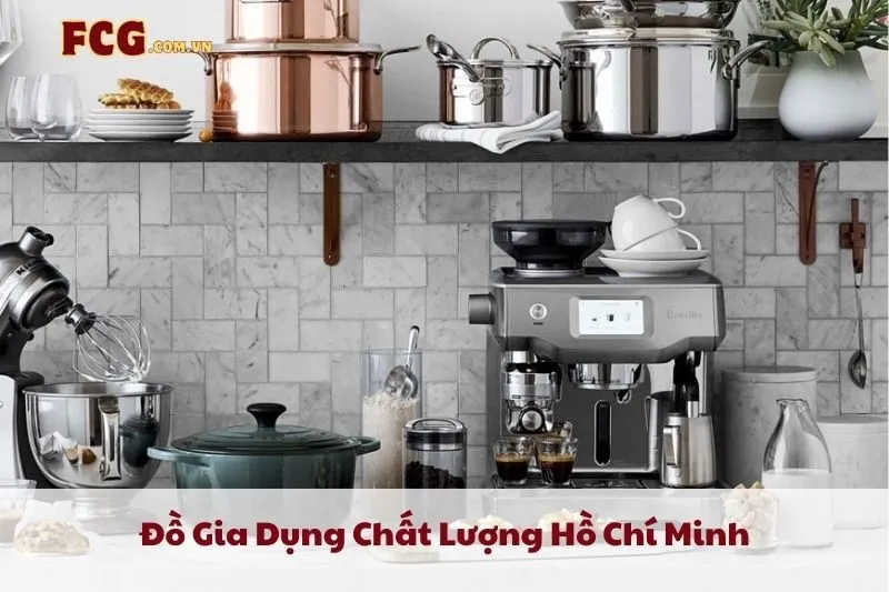 Đồ Gia Dụng Chất Lượng Hồ Chí Minh 2025: Top 8 Cửa Hàng Nổi Bật