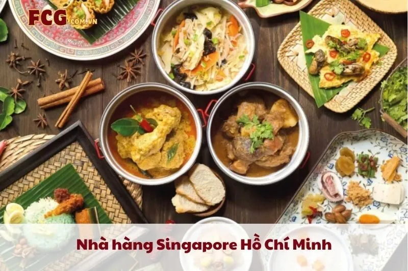 Khám phá 9 nhà hàng Singapore Hồ Chí Minh ngon, chuẩn vị 2025