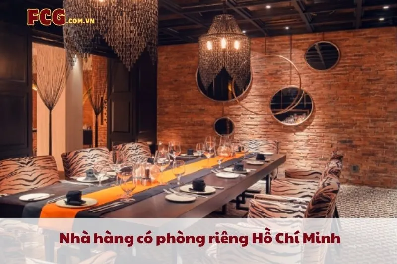 Top 7 Nhà hàng có phòng riêng Hồ Chí Minh 2025: Chloe Gallery, Lai, MiYen, The Log, Én Restaurant