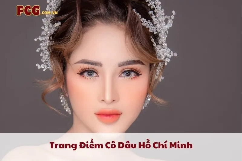 Trang Điểm Cô Dâu Hồ Chí Minh 2025: Top 11 Địa Chỉ Uy Tín và Chất Lượng