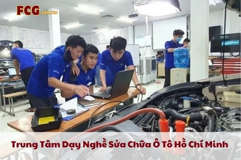 Trung Tâm Dạy Nghề Sửa Chữa Ô Tô Hồ Chí Minh 2025: Top 9 Lựa Chọn Uy Tín và Chất Lượng